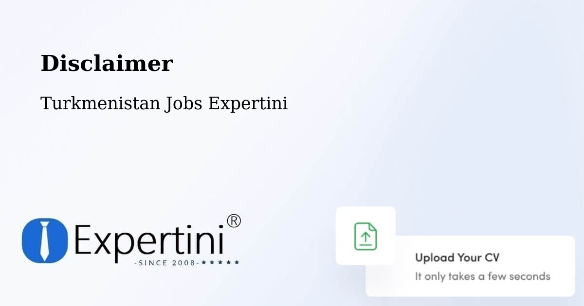 Disclaimer – Tejen - Turkmenistan Jobs Expertini