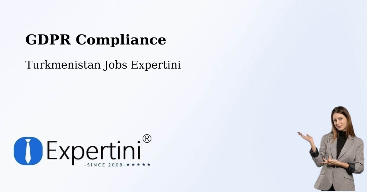 EU GDPR Compliance Statement – Tejen - Turkmenistan Jobs Expertini