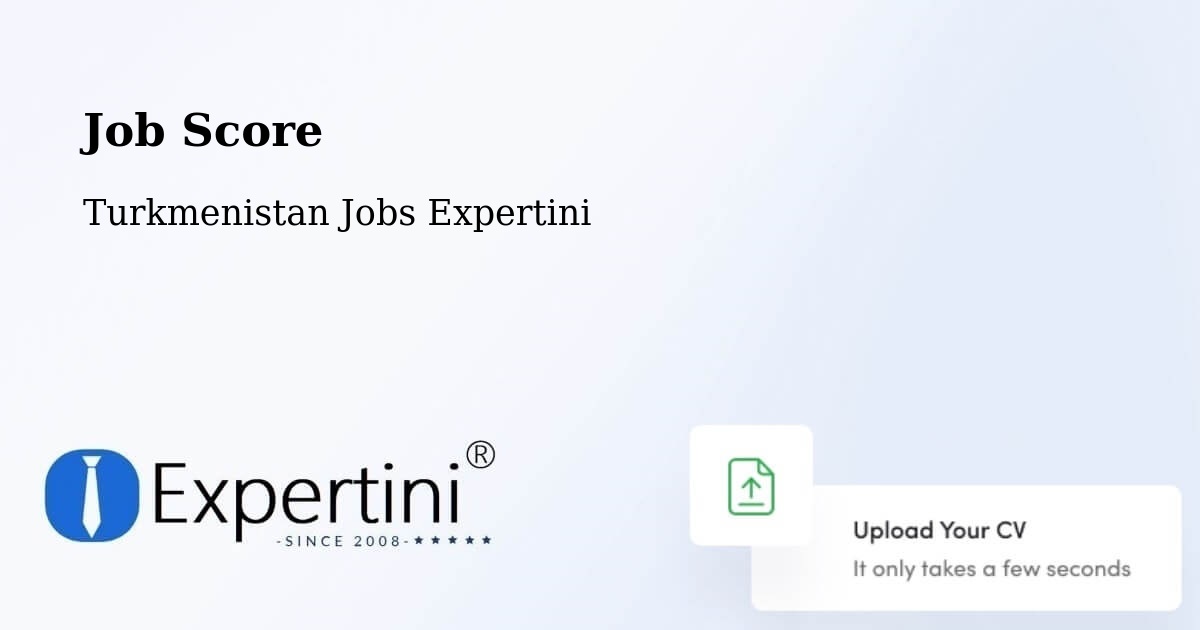 Job Score & Job Description Score Tool – Tejen - Turkmenistan Jobs Expertini