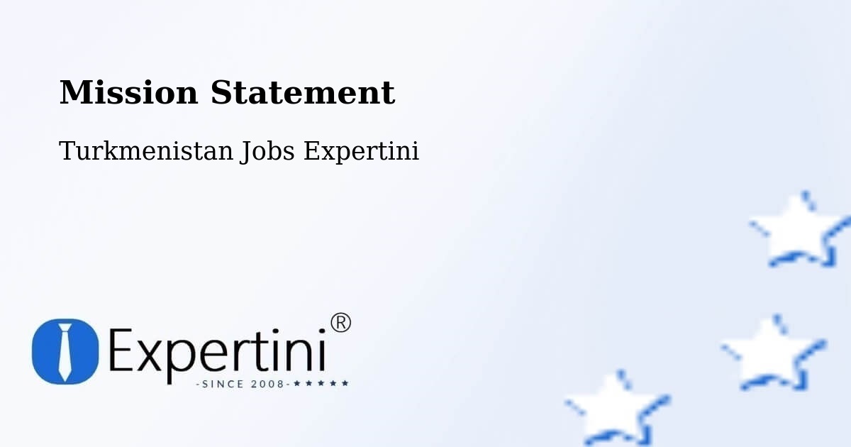 Corporate Mission – Tejen - Turkmenistan Jobs Expertini