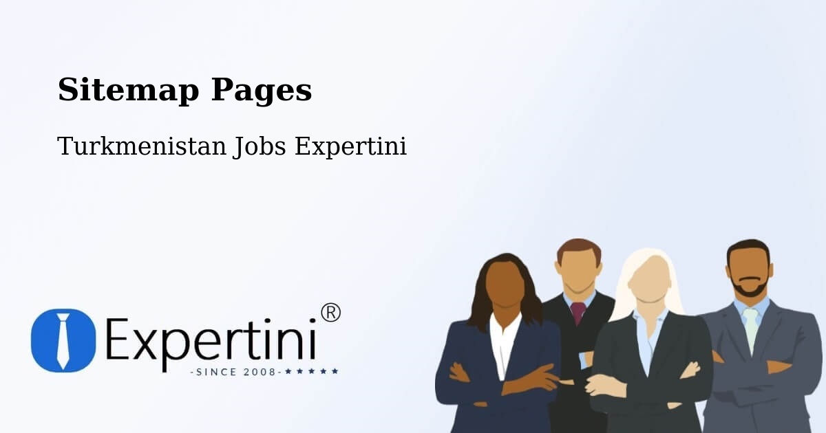 Sitemap Pages - Tejen - Turkmenistan Jobs Expertini