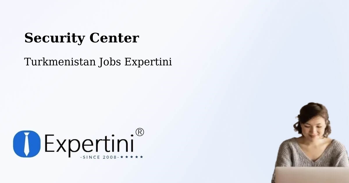Security & Compliance – Tejen - Turkmenistan Jobs Expertini