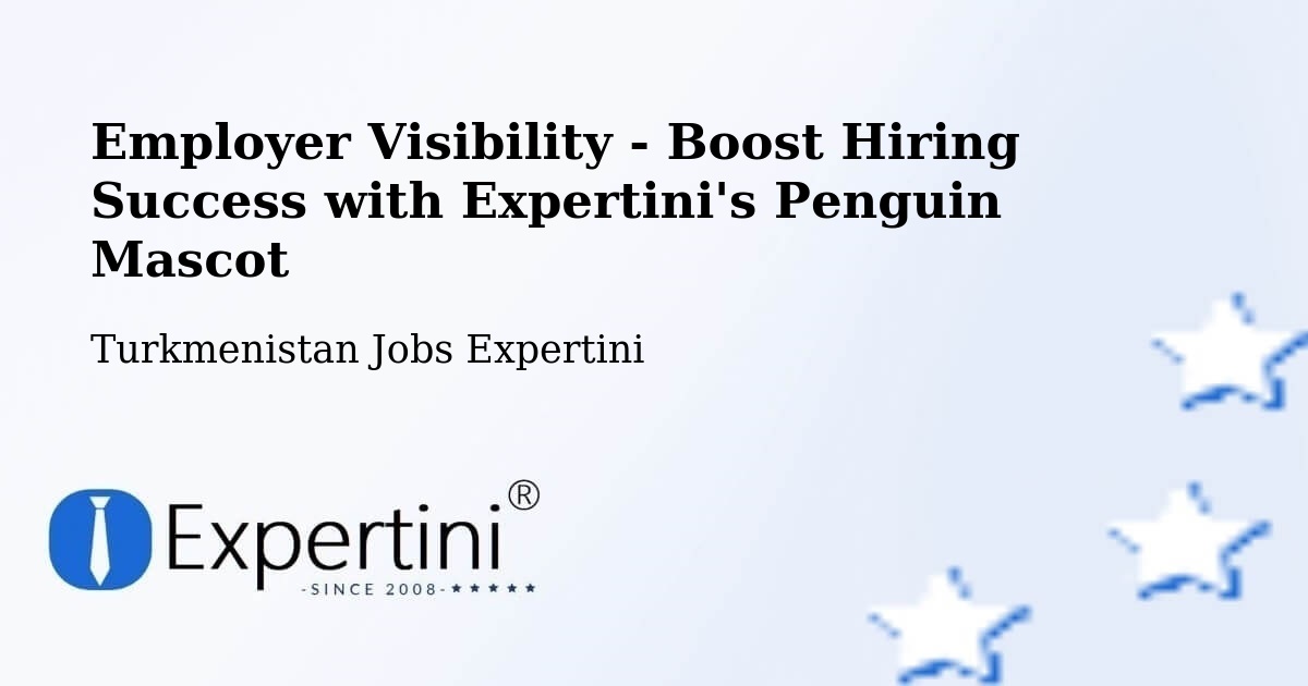 CV and Resume Visibility Optimization – Tejen - Turkmenistan Jobs Expertini
